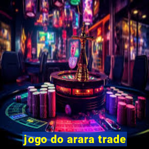 jogo do arara trade